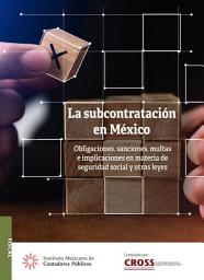 Icon image La subcontratación en México: Obligaciones, sanciones, multas e implicaciones en materia de seguridad social y otras leyes