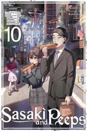 Icon image Sasaki and Peeps, Vol. 10 (light novel): Assigned Overseas! Poached! Hired on the Spot! ~That Time the Corporate Drone Who Couldn't Speak English Was Sent to a Foreign Country and Taken In by the Mafia~