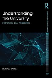 Icon image Understanding the University: Institution, idea, possibilities