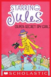 Icon image Starring Jules (super-secret spy girl) (Starring Jules #3)