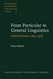 Icon image From Particular to General Linguistics: Selected Essays 19651978. With an introduction by the author, an index rerum and an index nominum