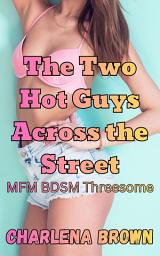 Icon image The Two Hot Guys Across the Street: MFM Threesome