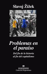 Icon image Problemas en el paraíso: Del fin de la historia al fin del capitalismo