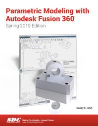 Icon image Parametric Modeling with Autodesk Fusion 360 (Spring 2019 Edition)