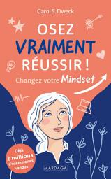 Icon image Osez vraiment réussir !: Changez votre Mindset pour réussir : psychologie de la réussite & état d’esprit gagnant