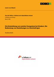 Icon image Die Entwicklung von sozialer Kompetenz bei Kindern. Die Bedeutung von Beziehungen zu Gleichaltrigen