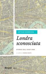 Icon image Londra sconosciuta: Storie dall'East End