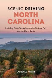 Icon image Scenic Driving North Carolina: Including Great Smoky Mountains National Park and the Outer Banks, Edition 3