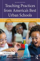 Icon image Teaching Practices from America's Best Urban Schools: A Guide for School and Classroom Leaders, Edition 2
