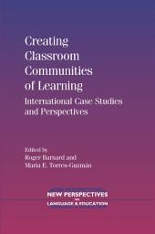 Icon image Creating Classroom Communities of Learning: International Case Studies and Perspectives