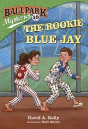 Icon image Ballpark Mysteries #10: The Rookie Blue Jay