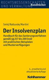 Icon image Der Insolvenzplan: Handbuch für das Sanierungsverfahren gemäß §§ 217 bis 269 InsO mit praktischen Beispielen und Musterverfügungen, Ausgabe 4