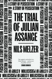 Icon image The Trial of Julian Assange: A Story of Persecution