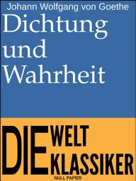 Icon image Dichtung und Wahrheit: Alle vier Teile, Ausgabe 3