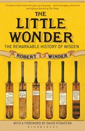 Icon image The Little Wonder: The Remarkable History of Wisden