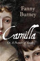 Icon image Camilla: Or, A Picture of Youth