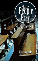 Icon image Places People Pray: A Contemplative Journal