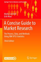 Icon image A Concise Guide to Market Research: The Process, Data, and Methods Using IBM SPSS Statistics, Edition 3