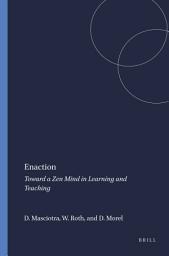 Icon image Enaction: Toward a Zen Mind in Learning and Teaching