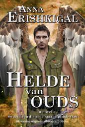 Icon image Helde van Ouds: 'n Novella (Afrikaans Edition) (Afrikaanse Uitgawe): Episode 1x01 van die "Swaard van die Gode" saga
