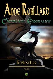 Icon image Les Chevaliers d'Émeraude 10 : Représailles: Représailles