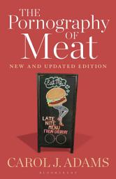 Icon image The Pornography of Meat: New and Updated Edition: Edition 2