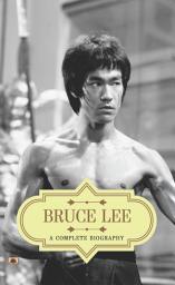Icon image Bruce Lee: A Complete Biography: Bestseller Book by Abhishek Kumar: Bruce Lee: A Complete Biography