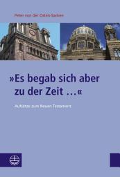 Icon image »Es begab sich aber zu der Zeit ...«: Aufsätze zum Neuen Testament