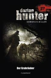 Icon image Dorian Hunter 27 - Der Grabräuber