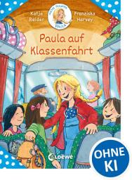 Icon image Meine Freundin Paula - Paula auf Klassenfahrt: Erstlesebuch für Mädchen ab 7 Jahre