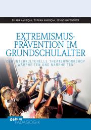 Icon image Extremismusprävention im Grundschulalter: Der interkulturelle Theaterworkshop "Wahrheiten und Narrheiten"