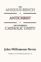 Icon image The Anxious Bench, Antichrist and the Sermon Catholic Unity