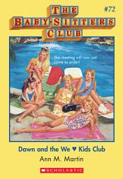 Icon image Dawn and the We Love Kids Club (The Baby-Sitters Club #72)