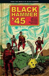 Icon image Black Hammer '45: From the World of Black Hammer