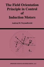 Icon image The Field Orientation Principle in Control of Induction Motors