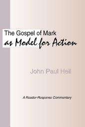 Icon image The Gospel of Mark as a Model for Action: A Reader-Response Commentary