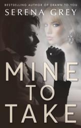 Icon image Mine To Take: A Billionaire Romance
