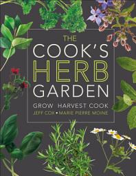 Icon image The Cook's Herb Garden: Grow, Harvest, Cook