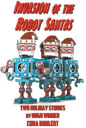 Icon image Invasion of the Robot Santas: Two Holiday Stories