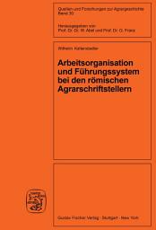 Icon image Arbeitsorganisation und Führungssystem bei den römischen Agrarschriftstellern (Cato, Varro, Columella)
