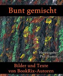 Icon image Bunt gemischt: Bilder und Texte von BookRix-Autoren