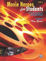 Icon image Movie Heroes for Students, Book 3: 10 Graded Selections for Intermediate Piano