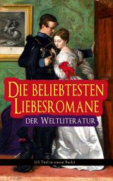 Icon image Die beliebtesten Liebesromane der Weltliteratur (15 Titel in einem Buch): Stolz und Vorurteil, Sturmhöhe, Jane Eyre, Die Kameliendame, Die Elenden, Anna Karenina, Das Feuer, Erloschenes Licht, Rot und Schwarz, Amtmanns Magd, Gefährliche Liebschaften, Indiana...