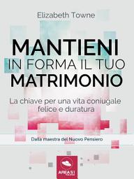 Icon image Mantieni in forma il tuo matrimonio: La chiave per una vita coniugale felice e duratura