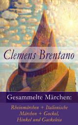 Icon image Gesammelte Märchen: Rheinmärchen + Italienische Märchen + Gockel, Hinkel und Gackeleia