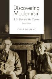 Icon image Discovering Modernism: T. S. Eliot and His Context, Edition 2