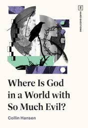 Icon image Where Is God in a World with So Much Evil?