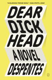 Icon image Dear Dickhead: A Novel