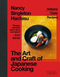Icon image The Art and Craft of Japanese Cooking: Artisans, Chefs, Recipes