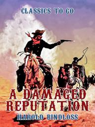 Icon image A Damaged Reputation: Restored Classics to Go Edition